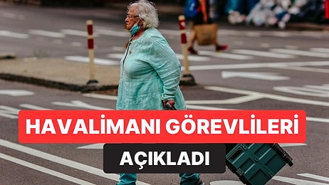 Havalimanı Güvenlik Görevlileri Yaşlı Yolcuların En Sık Yaptığı 3 Hatayı Açıkladı