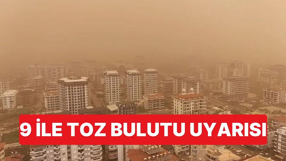 Meteoroloji 9 İl İçin Toz Bulutu Uyarısı Yaptı, Suriye'den Gelen Toz Salı Öğlene Kadar Etkili Olacak