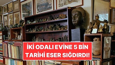İki Odalı Evine 5 Bin Tarihi Eser Sığdırdı: Yatacak Yer Bulamayınca Kanepeye Taşındı