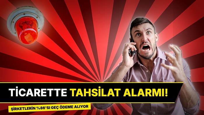 Ticarette Tahsilat Alarmı: Şirketlerin Yüzde 86'sı Geç Ödeme Alıyor, Vadeler Uzadıkça Uzuyor