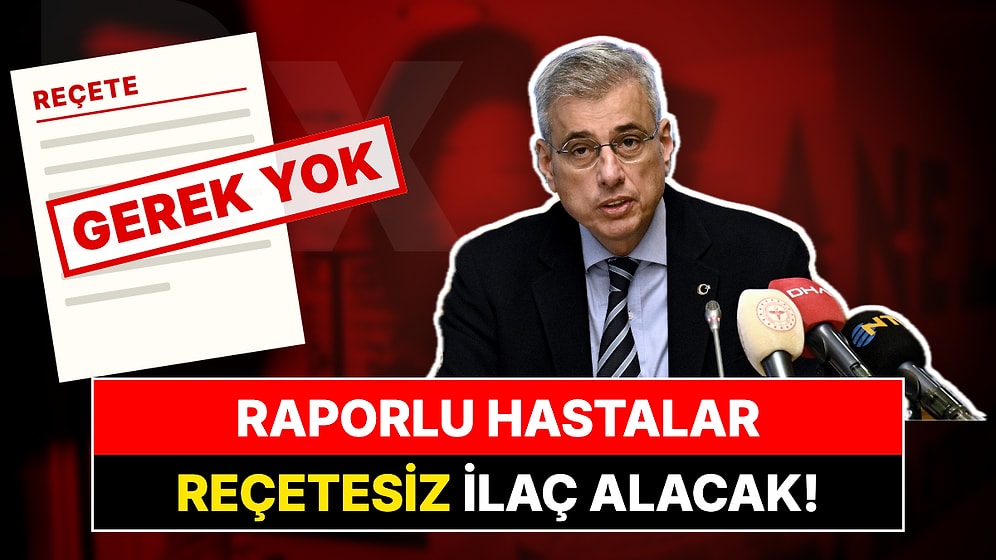 Raporlu Hastalar Reçete Yazdırmadan İlaç Alacak: İlk Etapta 4 Hasta Grubu Gündemde