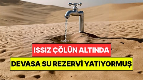 Issız Çölün Altında Dünyanın En Büyük Su Kaynaklarından Biri Keşfedildi