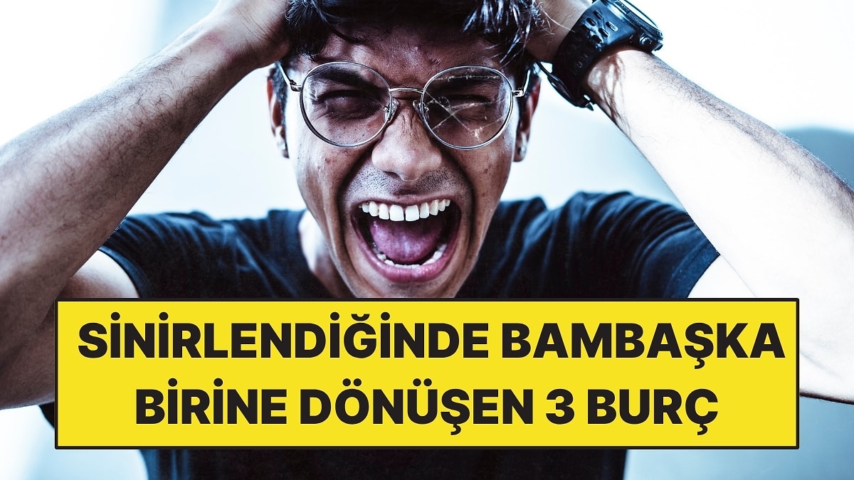 Herkes Onları Sakin Sanıyor: Sinirlendiğinde Bambaşka Birine Dönüşen 3 Burç