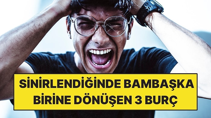 Herkes Onları Sakin Sanıyor: Sinirlendiğinde Bambaşka Birine Dönüşen 3 Burç