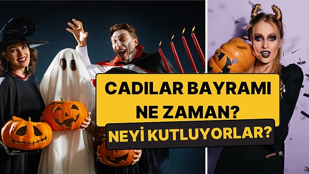Cadılar Bayramı (Halloween) 2026 Ne Zaman, Neden Kutlanır? Halloween Nedir, Nasıl Ortaya Çıktı?
