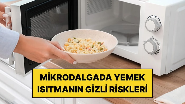 Mikrodalgaya Koymadan Önce İki Kez Düşünün: Bu 4 Yiyeceği Isıtırken Yapılan Hatalara Dikkat!
