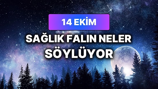 Günlük Sağlık Burç Yorumuna Göre 14 Ekim Çarşamba Günün Nasıl Geçecek?