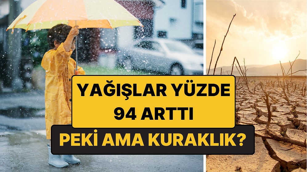 Yaz Yağışları Yüzde 94 Arttı Ama Bazı Bölgeler 60 Yılın En Kurak Yazını Yaşadı