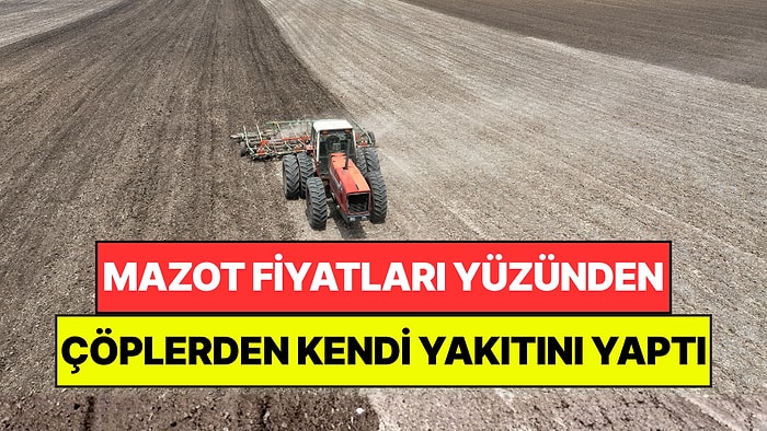 Mazot Fiyatlarına Yetişemeyen Çiftçi Çöplerden Traktörü İçin Yakıt Üretti