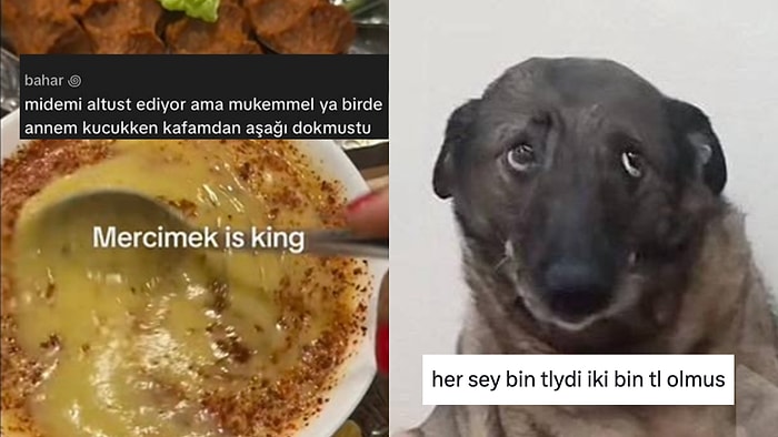 Her Şeyin İki Bin Lira Olmasından Travmatik Mercimeğe Son 24 Saatin Viral Tweetleri