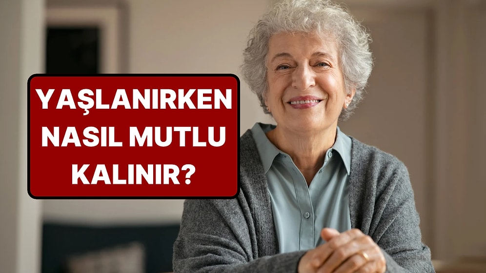 Yaşlanırken Mutluluğu Koruyan Şey Belli Oldu: Kayıpların Etkisini Azaltan Tek Bir His