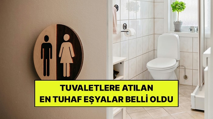 Tuvaletlerden Çıkan En Tuhaf Eşyalar Açıklandı: Bazılarını Duyunca İnanamayacaksınız!