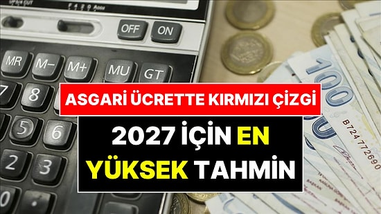 2027 Asgari Ücrette En Yüksek Tahmin Ortaya Çıktı