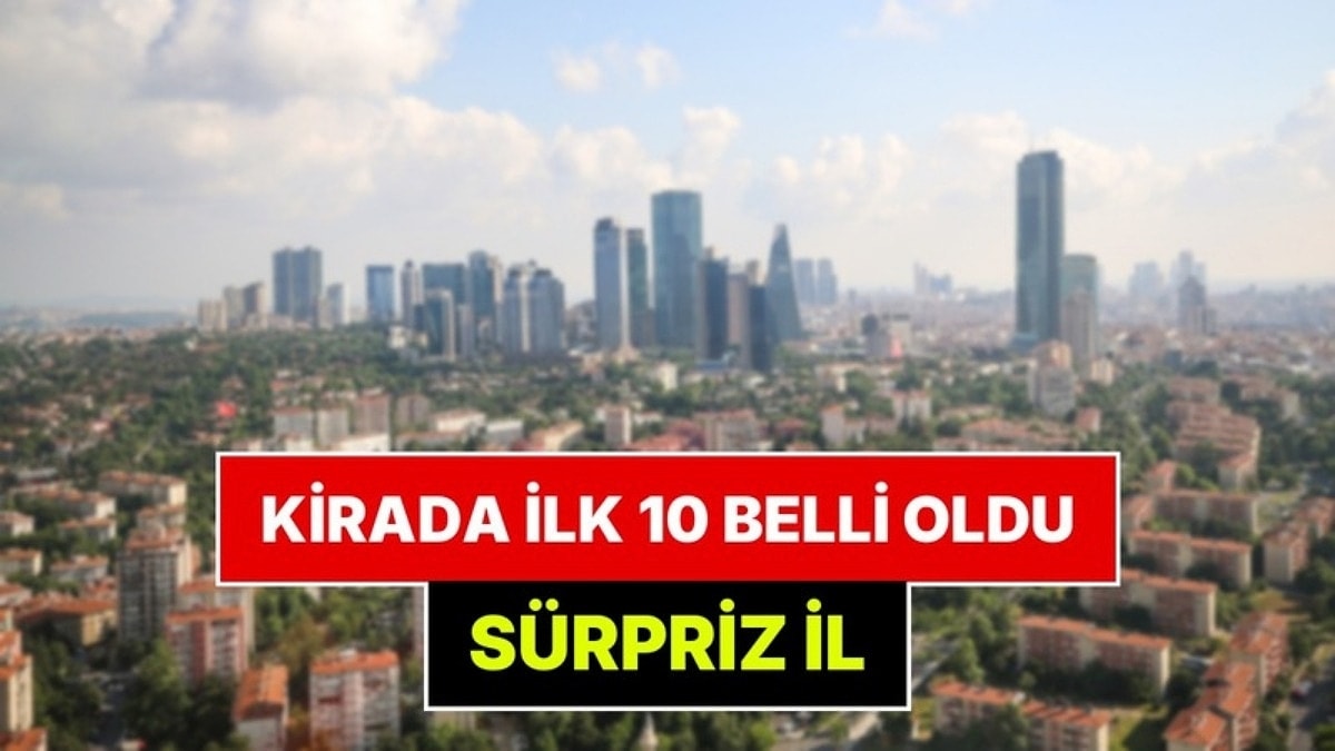 Türkiye'de Kiraların En Yüksek Olduğu 10 İl Belli Oldu