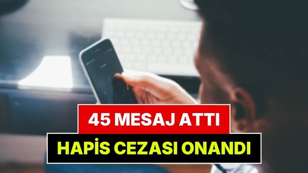 Yargıtay Son Noktayı Koydu: Akrabasına 45 Mesaj Atana Hapis Cezası