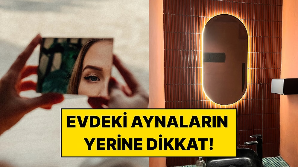 Evdeki Aynalar Huzursuzluk Getiriyor Olabilir mi? Feng Shui'ye Göre Bu Konumlardan Kaçının!