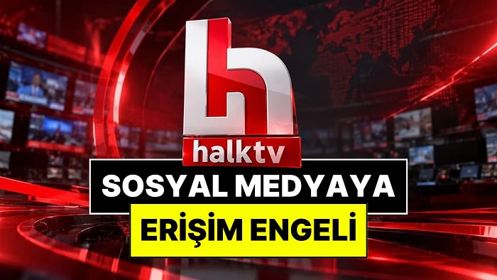 Halk TV'nin Sosyal Medya Hesaplarına Erişim Engeli Getirildi