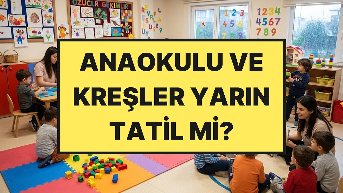 Anaokulu ve Özel Kreşler Yarın Tatil mi? MEB'den 15 Ekim İstanbul Tatil Kararı