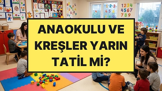 Anaokulu ve Özel Kreşler Yarın Tatil mi? MEB'den 15 Ekim İstanbul Tatil Kararı