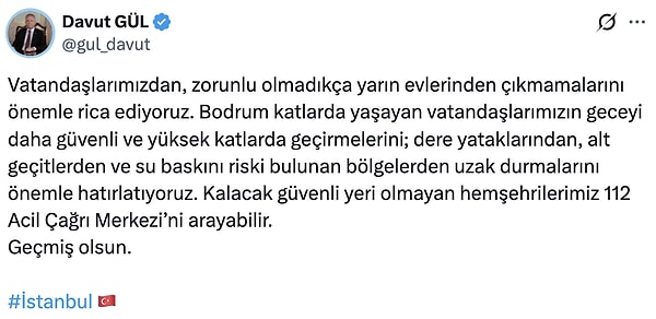 Şiddetli sağanak nedeniyle yarın il genelinde eğitim ve öğretime ara verilirken, İstanbul Vali Davut Gül sosyal medya hesabından vatandaşlara hayati bir çağrıda bulundu.
