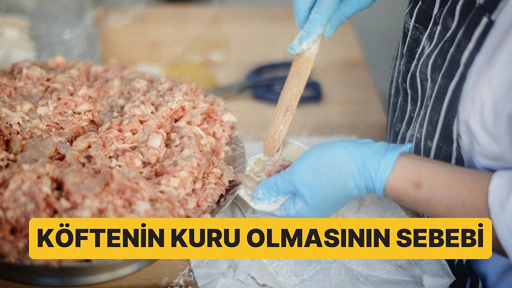 Köfteye Un Eklemeden Önce Düşünün: Kuru Çıkmasının Sebebi O Olabilir