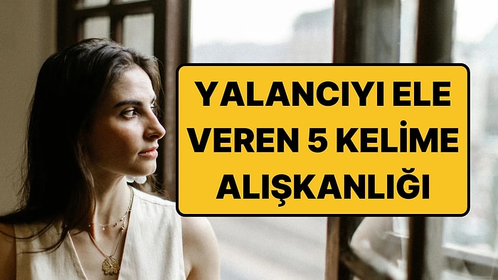 Adli Dilbilimci Açıkladı: Yalan Söyleyenleri Ele Veren 5 Kelime Alışkanlığı