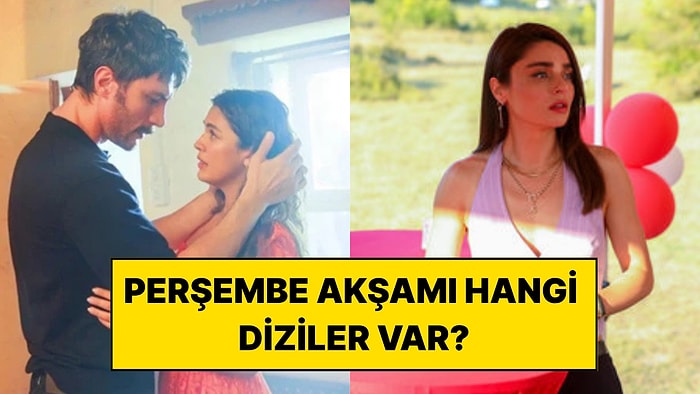 Perşembe Günü Hangi Diziler Var? 15 Ekim Perşembe Akşamı Televizyonda Ne Var?
