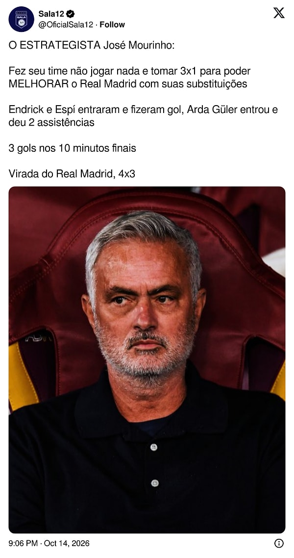 "STRATEJİST José Mourinho: Takımını hiçbir şey oynatmadan 3-1 geriye düşürdü ki oyuncu değişiklikleriyle Real Madrid'i düzeltebilsin. Endrick ve Espí girdi gol attı, Arda Güler girdi 2 asist yaptı. Son 10 dakikada 3 gol. Real Madrid'in geri dönüşü: 4-3."