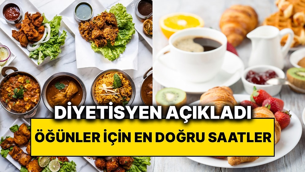 Diyetisyen Açıkladı: Kahvaltı, Öğle ve Akşam Yemeği İçin En Doğru Saatler Belli Oldu