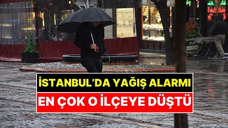 İstanbul'da En Çok Yağış Alan İlçe Belli Oldu: Megakente 272 Kilo Yağış Düştü