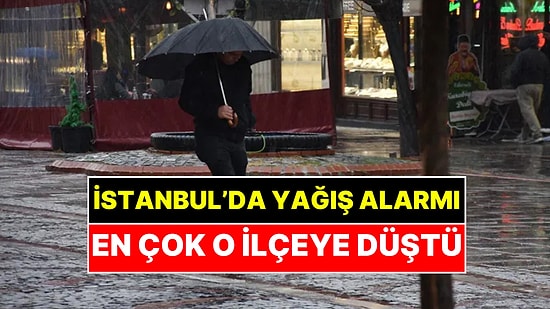İstanbul'da En Çok Yağış Alan İlçe Belli Oldu: Megakente 272 Kilo Yağış Düştü