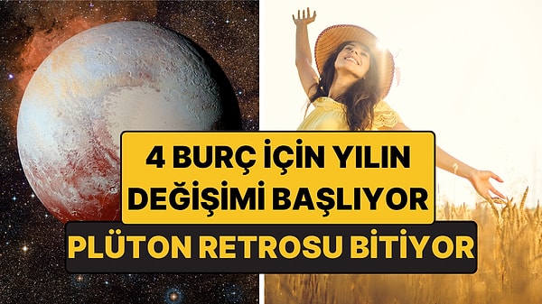 Plüton Retrosu Bitiyor: 4 Burç İçin Yılın Değişimi Başlıyor