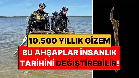 10.500 Yıllık Ahşaplar Bulundu: İnsanlık Tarihi Yeniden Yazılabilir