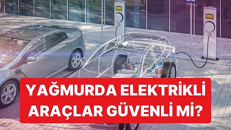 Elektrikli Araçlar Yağmurda Güvenli mi: Risk Sel Suyunda ve Hasarlı Şarj Ekipmanında