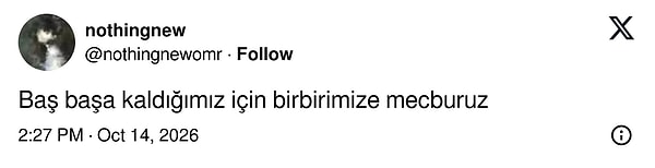 Baş başa kalınca mecburiyet doğuyor