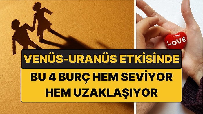 Venüs–Uranüs Açısının Etkileyeceği 4 Burç: Hem Seviyor Hem Uzaklaşıyorlar