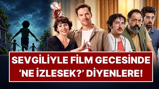 İster Romantizm, İster Korku, İster Komedi: Sevgiliyle Ev Buluşmalarında İzlenebilecek 15 Film!