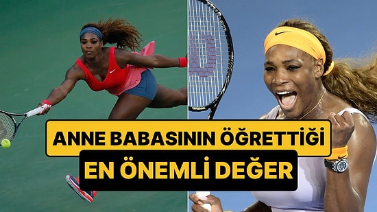 Serena Williams'ın Başarı Sırrı: Ebeveynlerinin Öğrettiği En Önemli Değeri Açıkladı