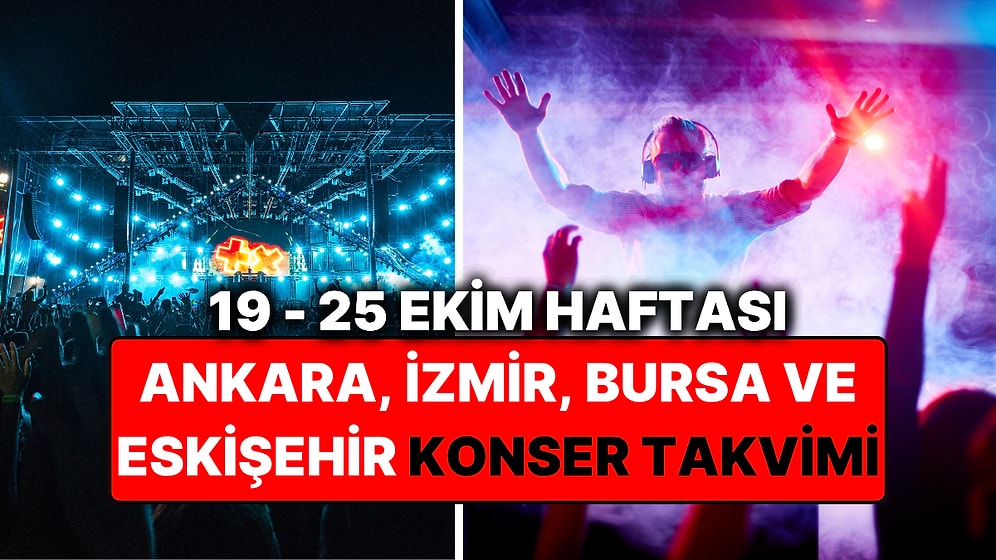 19 – 25 Ekim Konser Takvimi: Bu Haftanın En Eğlenceli Ankara, İzmir, Bursa, Eskişehir Konserleri