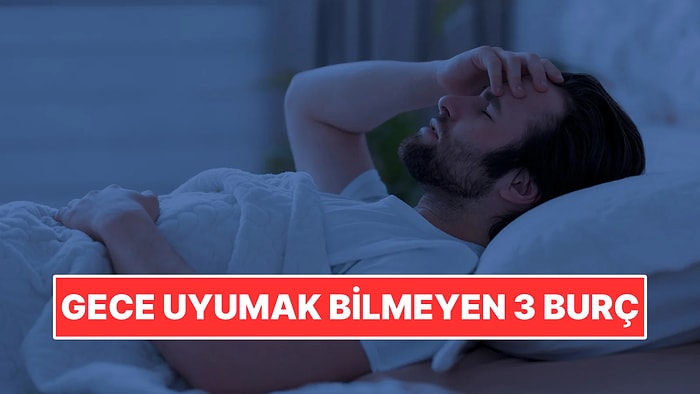 Uykuları Gelse Bile Telefonu Bırakamıyorlar: Gece Uyumak Bilmeyen 3 Burç