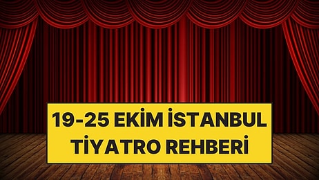 19-25 Ekim İstanbul Tiyatro Rehberi: Bu Hafta İzleyebileceğiniz 11 Oyun