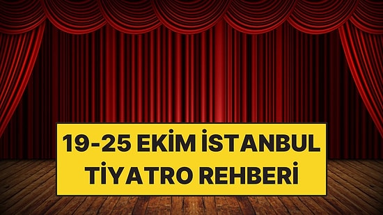19-25 Ekim İstanbul Tiyatro Rehberi: Bu Hafta İzleyebileceğiniz 11 Oyun