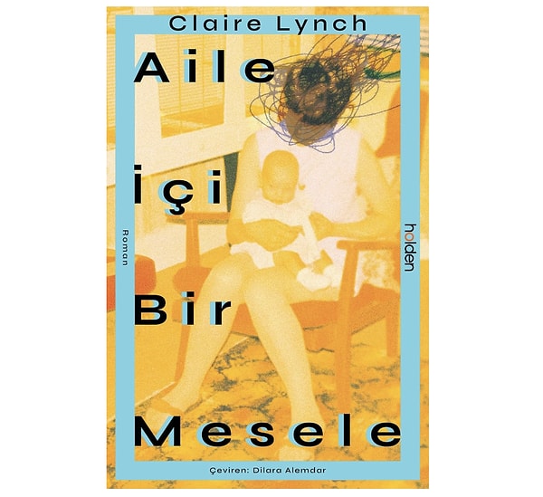 Claire Lynch kaleminden Aile İçi Bir Mesele ile modern aile bağlarına samimi bir bakış!