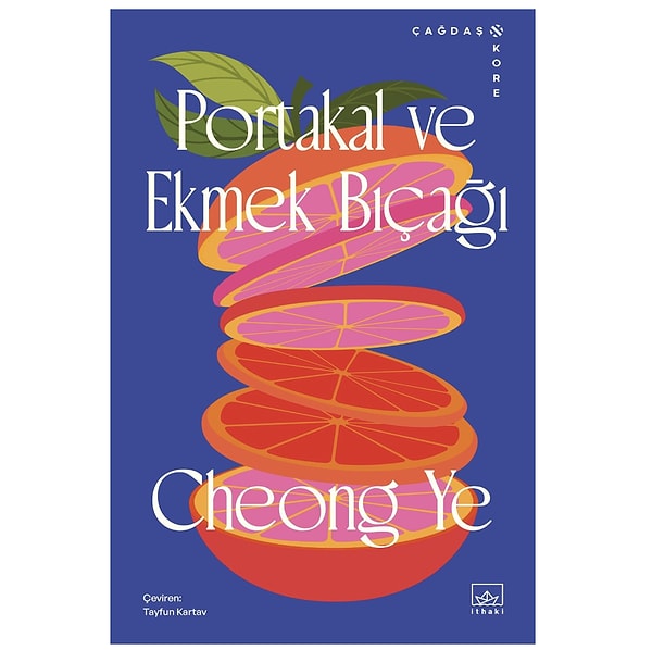 Cheong Ye imzalı Portakal ve Ekmek Bıçağı ile uzak doğu edebiyatının naif derinliği!