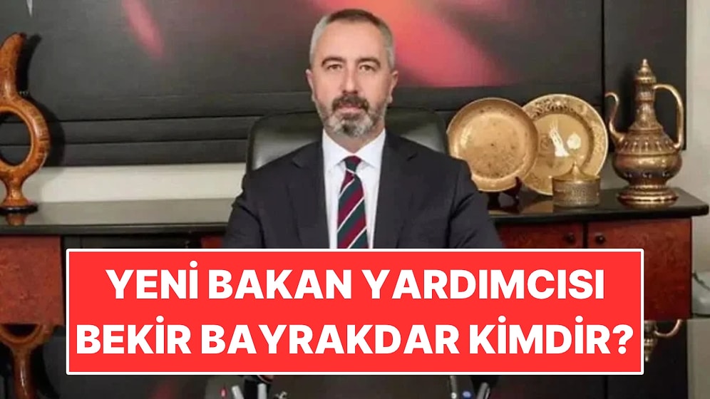 Bekir Bayrakdar Kimdir, Kaç Yaşında, Nereli? Yeni Bakan Yardımcısı Bekir Bayrakdar'ın Hayatı