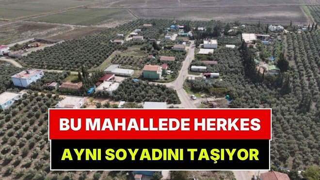 Türkiye'de Başka Örneği Yok: Bu Mahallede Yaşayan Herkesin Soyadı Aynı!