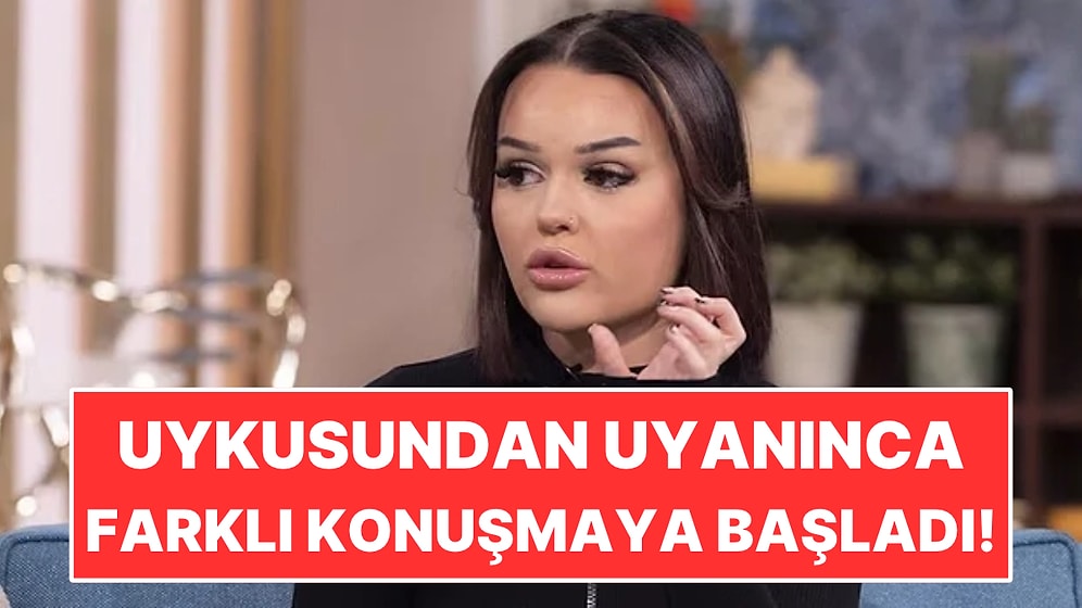 Uykusundan Uyandı, Aksanını Tanıyamadı: Bir Anda Farklı Konuşmaya Başladı