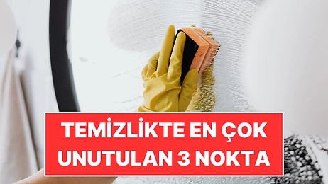 Evin En Çok Kirlenen Yerleri Sandığınız Yerler Değil: Temizlikte Unutulan 3 Nokta