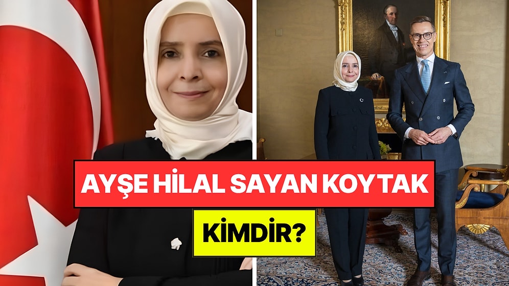 Ayşe Hilal Sayan Koytak Kimdir, Kaç Yaşında, Nereli? Finlandiya Büyükelçisinin Hayatı ve Kariyeri