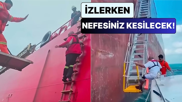 Hareket Halindeki Dev Gemilere Halat Merdivenle Çıkan Kılavuz Kaptanlar İzleyenlerin Nefesini Kesti